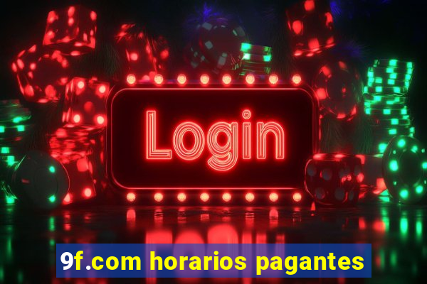 9f.com horarios pagantes